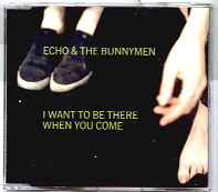 Echo & The Bunnymen - I Want To Be There When You Come CD 2
